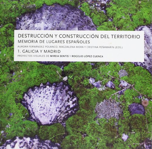 Imagen de archivo de Destruccin y construccin del territorio memoria de lugares espaoles.T.1: Galicia y Madrid a la venta por MARCIAL PONS LIBRERO