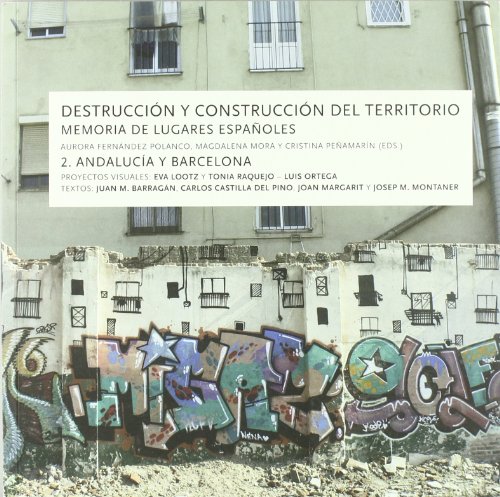 9788474919479: Destruccin y construccin del territorio : memoria de lugares espaoles 2, Andaluca y Barcelona