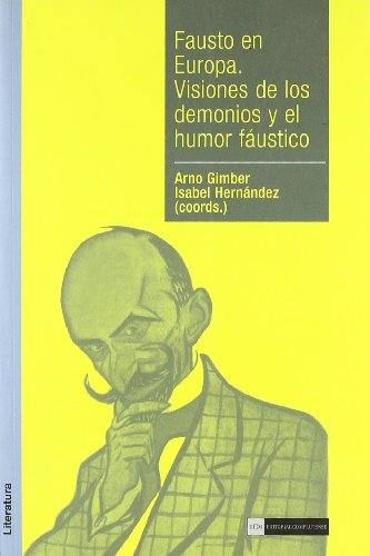 Fausto en Europa. Visiones de los demonios y el humor fÃ¡ustico (AcadÃ©mica) (Spanish Edition) (9788474919615) by Huerta Calvo, Javier
