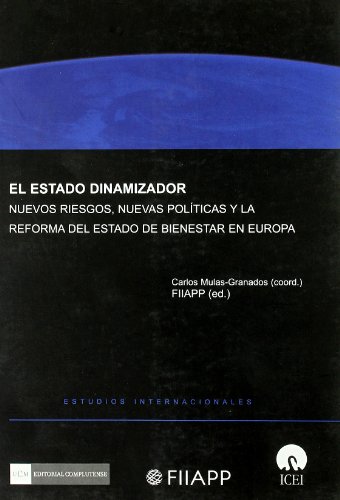 9788474919677: El Estado Dinamizador. Nuevos riesgos, nuevas polticas y la reforma del Estado de Bienestar en Europa (SIN COLECCION)