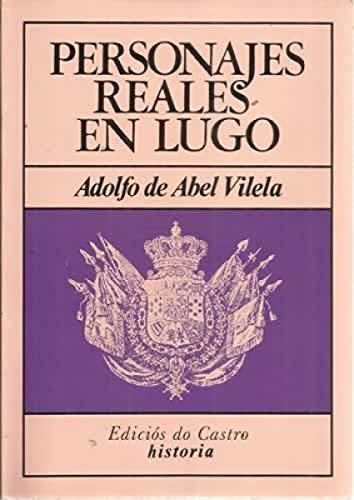 Stock image for Personajes reales en Lugo (Historia) (Spanish Edition) for sale by Iridium_Books