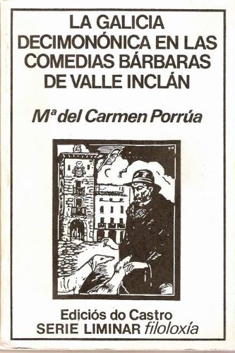 9788474921748: Galicia decimononica en las comedias barbaras del Valle inclan, la