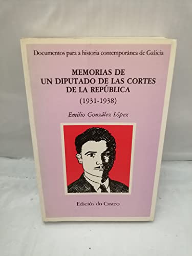 9788474924138: Memorias de un diputado de las Cortes de la República: (1931-1936) (Documentos para a historia contemporánea de Galicia) (Spanish Edition)
