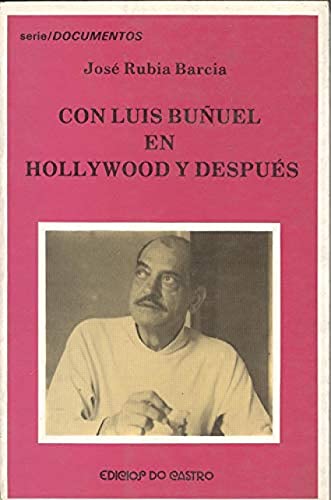 9788474925821: Con Luis Buñuel en Hollywood y después (Serie/Documentos) (Spanish Edition)