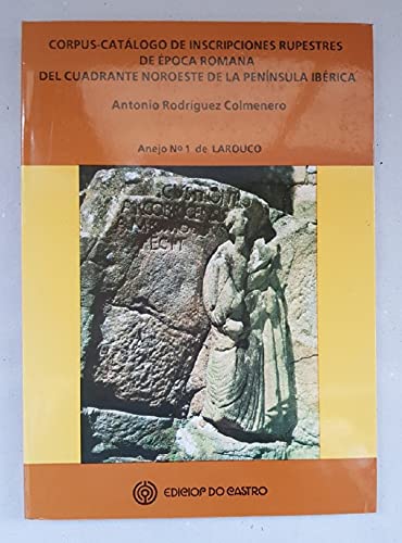 9788474926033: Corpus-catálogo de inscripciones rupestres de época romana del cuadrante noroccidental de la Península Ibérica: Anejo n. 1̊ de Larouco (Spanish Edition)