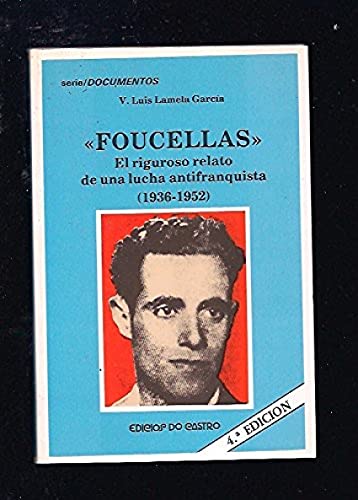 9788474926088: Foucellas: El riguroso relato de una lucha antifranquista, 1936-1952 (Serie Documentos)