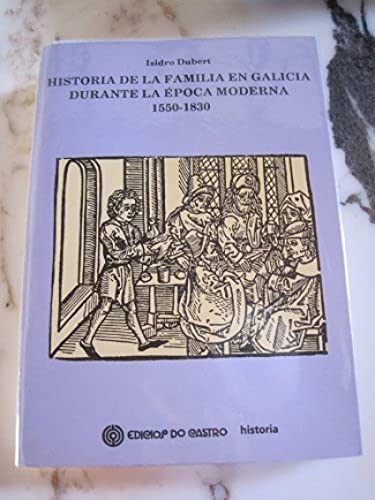 9788474926187: Historia de la familia en Galicia durante epoca moderna : 1550-1830