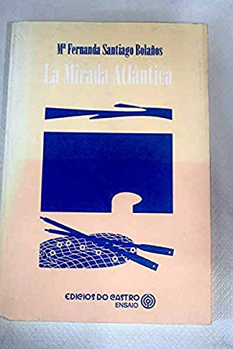 Stock image for La mirada atlantica: Literatura gallega y peregrinacio?n interior (Ensaio) (Spanish Edition) for sale by Iridium_Books