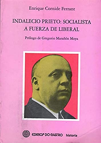 Stock image for Indalecio Prieto: Socialista a fuerza de liberal (Historia) (Spanish Edition) for sale by Iridium_Books