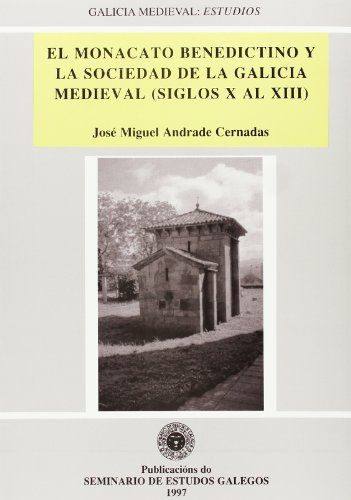 Stock image for El monacato benedictino y la sociedad de la Galicia medieval (siglos X for sale by Iridium_Books
