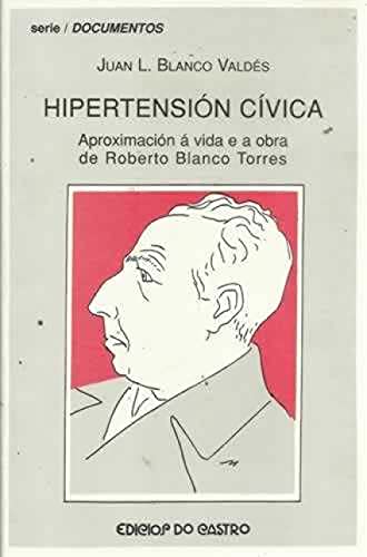 Beispielbild fr Hipertensin Cvica. Aproximacin  vida e a obra de Roberto Blanco Torres. (1891-1936). zum Verkauf von Antiquariat Schwarz & Grmling GbR