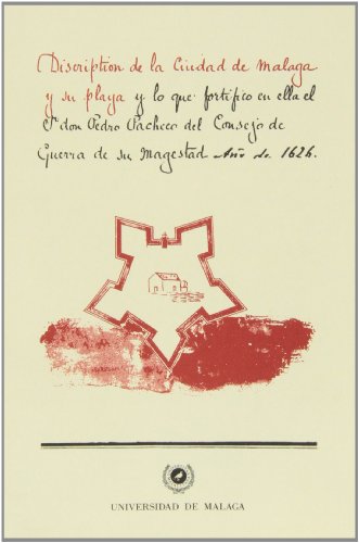 Discription de la ciudad de Ma?laga y su playa y lo que fortifico en ella el Sr. don Pedro Pachec...