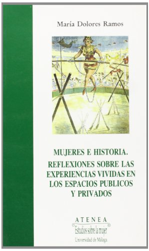 9788474962444: Mujeres e historia. Reflexiones sobre las experiencias vividas en los espacios pblicos y privados (Atenea) (Spanish Edition)
