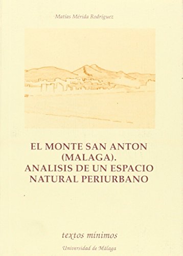 Stock image for EL MONTE SAN ANTN (MLAGA). ANLISIS DE UN ESPACIO NATURAL PERIURBANO for sale by Hiperbook Espaa