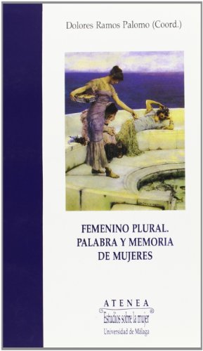 9788474962598: Femenino plural: Palabra y memoria de mujeres (Atenea) (Spanish Edition)