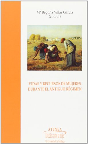 Imagen de archivo de VIDAS Y RECURSOS DE MUJERES DURANTE EL ANTIGUO RGIMEN a la venta por Librerias Prometeo y Proteo