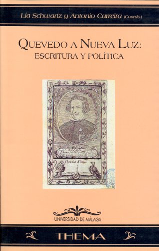 Imagen de archivo de Quevedo a nueva luz: Escritura y politica (Thema) (Spanish Edition) a la venta por Sequitur Books