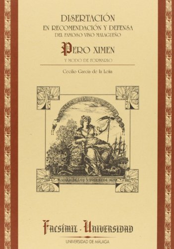 Imagen de archivo de Disertacin en recomendacin y defensa del famoso vino malagueo Pero Ximen y modo de formarlo / a la venta por Puvill Libros