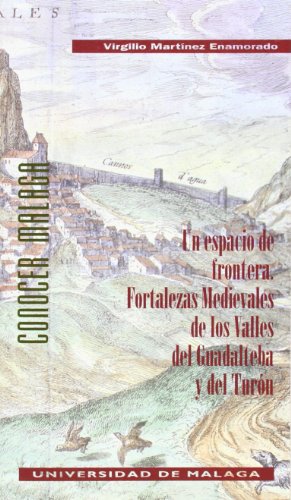 Imagen de archivo de UN ESPACIO DE FRONTERA. FORTALEZAS MEDIEVALES DE LOS VALLES DEL GUADALTEBA Y DEL TURON a la venta por Prtico [Portico]