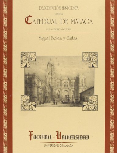 Imagen de archivo de Descripcin histrica que de la catedral de Mlaga hace su cannigo doctoral Miguel Bolea y Sintas a la venta por Iridium_Books