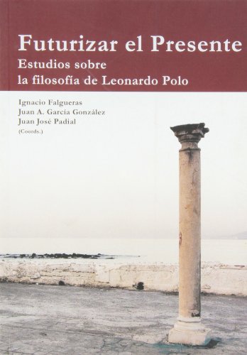 Stock image for Futurizar el Presente: Estudios sobre la Filosofa de Leonardo Polo: 3 for sale by Hamelyn