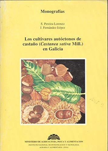 Los cultivares autoctonos de castano (Castanea sativa Mill) en Galicia (Publicaciones del Ministe...