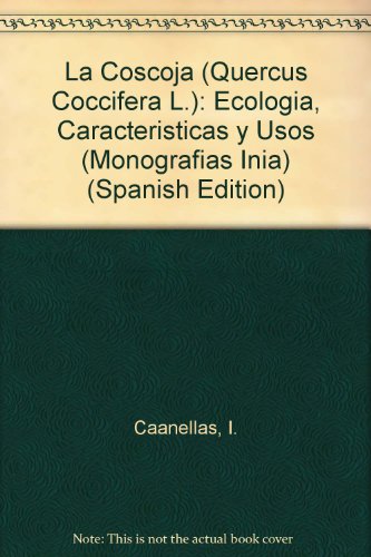 9788474984903: La Coscoja (Quercus Coccifera L.): Ecologia, Caracteristicas y Usos (Monografias Inia) (Spanish Edition)