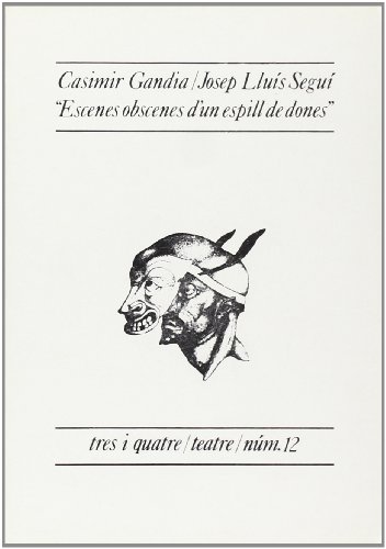 Beispielbild fr Escenes obscenes dun espill de dones (Tres i quatre : teatre) (Teatre 3 i 4) zum Verkauf von Buchpark