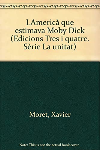 9788475021430: LAmeric que estimava Moby Dick (Edicions Tres i quatre. Srie "La unitat) (SIN COLECCION)