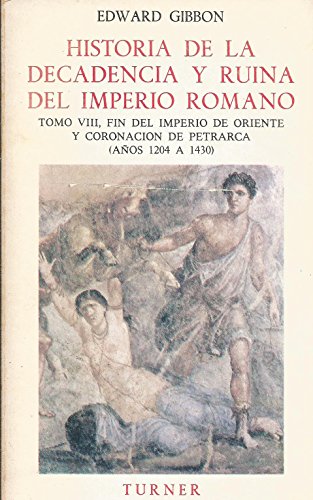 9788475061016: HISTORIA DE LA DECADENCIA Y RUINA DEL IMPERIO ROMANO, VIII.FIN DEL IMPERIO DE ORIENTE Y CORONACIN DE PETRARCA