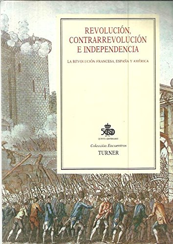 Revolución, contrarrevolución e independencia: la Revolución Francesa, España y América : [exposición], Biblioteca Nacional, Madrid junio - julio, 1989