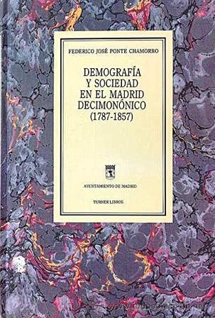 Stock image for Demografa y sociedad en el Madrid decimonnico (1787-1857) for sale by LibroUsado GRAN VA