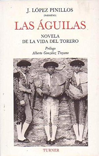Beispielbild fr Las guilas. Novelas de la vida del torero. zum Verkauf von Librera PRAGA