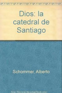 Dios: La Catedral de Santiago (Primera edición) - Alberto Schommer (fotografías). Gonzalo Anes (texto)