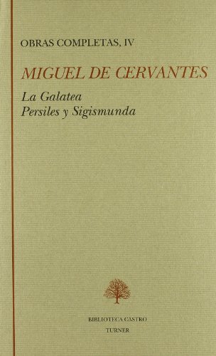 Stock image for Obras Completas TOMO IV. La Galatea; Los trabajos de Persiles y Sigismunda (Tomo 4 de 4 vols.) for sale by LEA BOOK DISTRIBUTORS