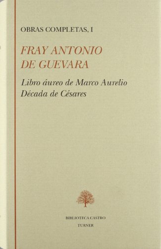 Imagen de archivo de OBRAS COMPLETAS. Tomo I: Libro ureo de Marco Aurelio.- Dcada de Csares. a la venta por Librera Races