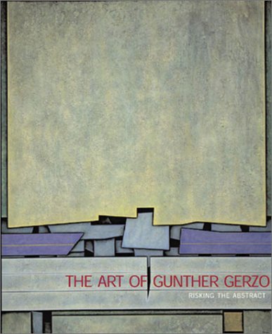The Art Of Gunther Gerzso: Risking the Abstract (9788475065441) by De La Vega, Eduardo; Lozano, Luis Martin