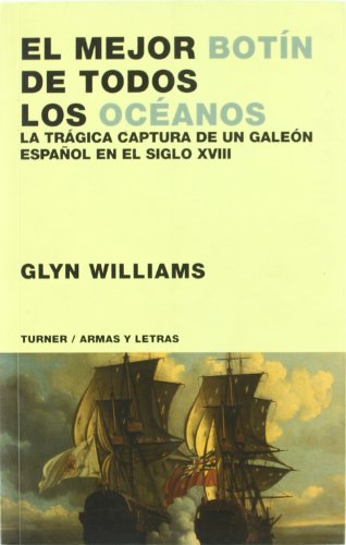 Imagen de archivo de El mejor botn de todos los ocanos : la trgica captura de un galen espaol en el siglo XVIII a la venta por Iridium_Books