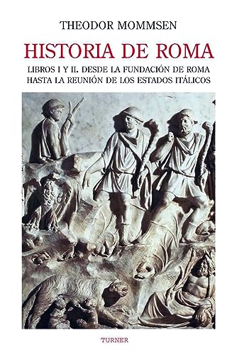 Historia de Roma. Libros I y II: Desde la fundaciÃ³n de Roma hasta la ReuniÃ³n de los Estados ItÃ¡licos (Spanish Edition) (9788475066059) by Mommsen, Theodor