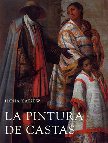 Imagen de archivo de La Pintura De Castas / Casta Paintings: Representaciones Raciales En El Mexico Del Siglo XVIII (Spanish Edition) a la venta por Iridium_Books