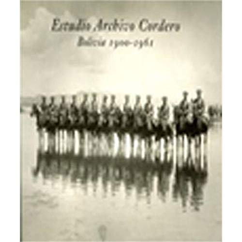9788475066455: Estudio Archivo Cordero: Bolivia 1900-1961