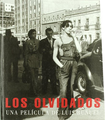 Imagen de archivo de LOS OLVIDADOS: UNA PELCULA DE BUUEL a la venta por KALAMO LIBROS, S.L.