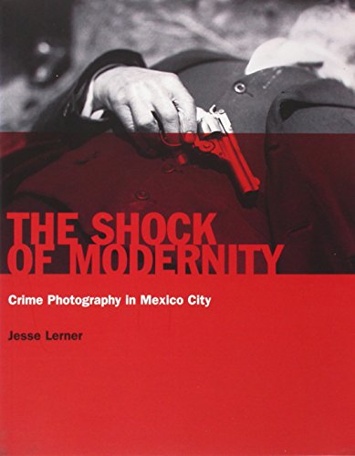 Beispielbild fr The Shock of Modernity: Crime Photography in Mexico City (Arte y Fotografa) zum Verkauf von HPB-Red