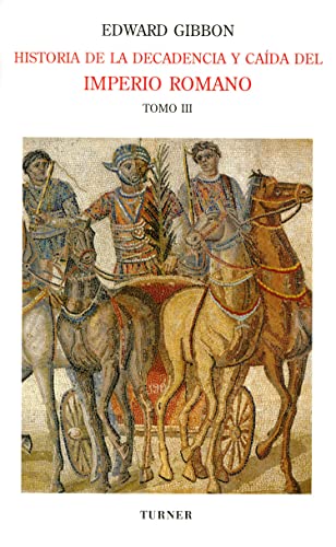 HISTORIA DE LA DECADENCIA Y CAÍDA DEL IMPERIO ROMANO. TOMO III INVASIONES DE LOS BÁRBAROS Y REVOL...