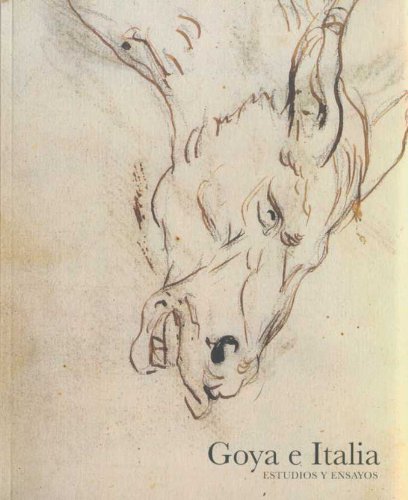 Goya e Italia. Estudios y ensayos (Arte y Fotografía) (Spanish Edition)
