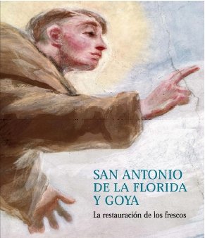 San Antonio de la Florida y Goya: la Restauracion de los Frescos