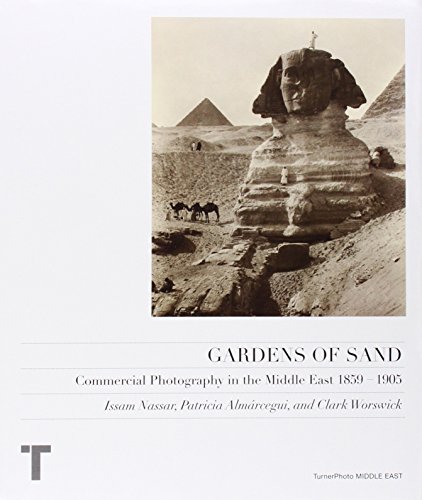 Beispielbild fr Gardens of Sand: Commercial Photography in the Middle East 1859-1905 zum Verkauf von WILLIAM BLAIR BOOKS