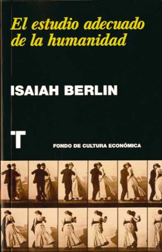 El estudio adecuado de la humanidad : antología de ensayos (Noema) - Berlin, Isaiah