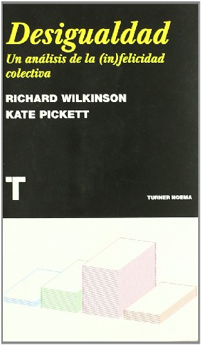 Desigualdad: Un anÃ¡lisis de la (in)felicidad colectiva (Noema) (Spanish Edition) (9788475069180) by Wilkinson, Richard; Pickett, Kate