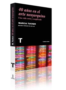 40 aÃ±os en el arte neoyorquino: Una vida corta y complicada (9788475069203) by Tucker, Marcia